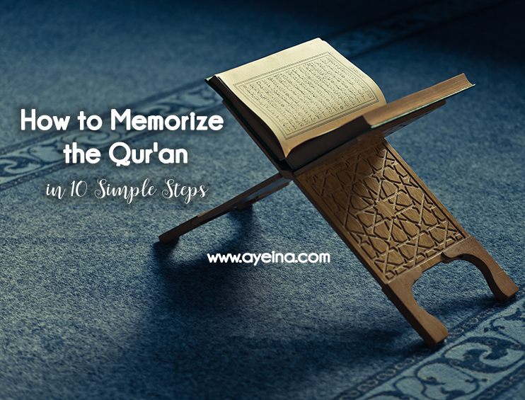 10 Practical Tips To Memorize The Quran