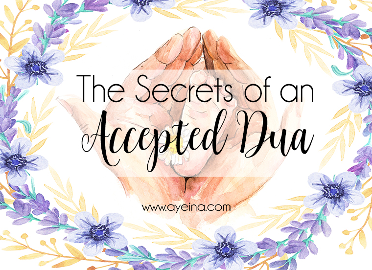 The Secrets of an Accepted Dua (+FREE dua diary)  AYEINA