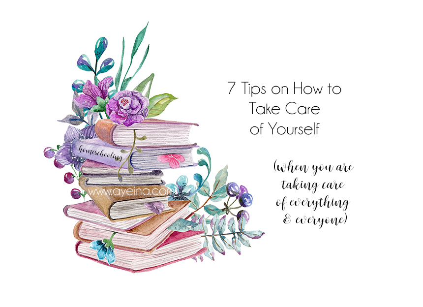 7 Self Care Goals For Homeschooling Mums AYEINA