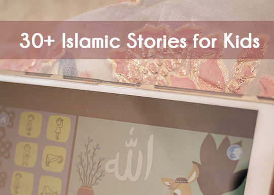 30+ Islamic Stories for Muslim Kids