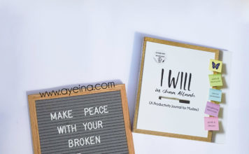 10 Ways to be a Positive Muslim in a Negative World stay positive - make peace with your broken pieces - islamic flatlay - letterboard photography - book - journal