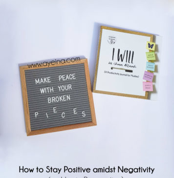 10 Ways to be a Positive Muslim in a Negative World stay positive - make peace with your broken pieces - islamic flatlay - letterboard photography - book - journal