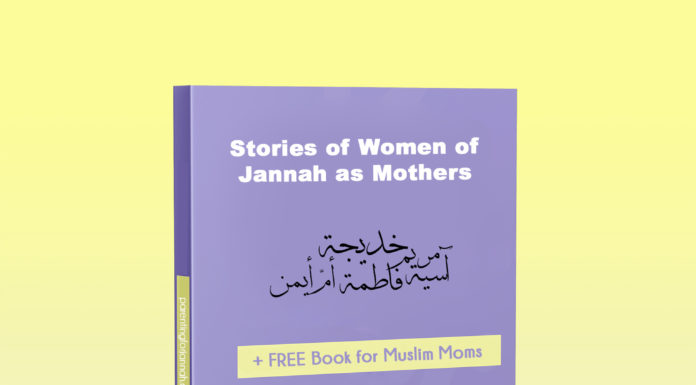 Stories of Women of Jannah as Mothers Jannah Moms academy liamanah ayeina stories of maryam aisha asiya khadija umm ayman fatima women of Jannah